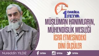 Müslüman Hanımların, mühendislik mesleği icra etmesindeki dini ölçüler