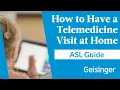 How to Have a Geisinger Telemedicine Visit at Home ASL Guide