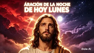Oración de la Noche de Hoy LUNES 🙏✨ Entrega Todo a Dios y Descansa en Paz