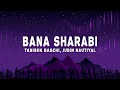 Download Lagu Tanishk Bagchi, Jubin Nautiyal - Bana Sharabi (Lyrics) from Govinda \
