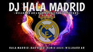 dj hala madrid willhard ar bad nova party sentak 2025 