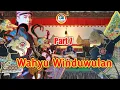 WAHYU WINDUWULAN~KI SUGINO SISWO CARITO.PART 7