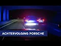Politie | Achtervolging Porsche | Nationale Infra