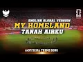 Download Lagu MY HOMELAND - TANAH AIRKU (ENGLISH GLOBAL VERSION) - THEME SONG TIMNAS INDONESIA