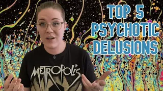 Top 5 Psychotic Delusions