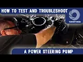 How to Test and Troubleshoot a Power Steering Pump