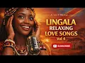 Lagu Calming  African LINGALA Love Songs For Deep Relaxation Romace Meditation And Inner Peace Vol 4