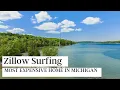 Zillow Surfing The Most Expensive Home in Michigan - Northern Michigan