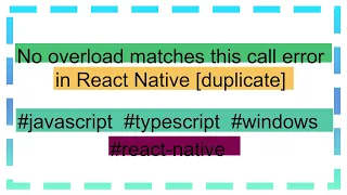 No overload matches this call error in React Native duplicate
