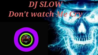 Download Dj yang viral dj dont watch me cry terbaru 2020 slow full bass MP3