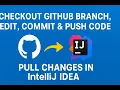 5 Checkout GitHub Branch Edit Commit Push Code Pull Changes in IntelliJ IDEA