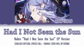EP Ver Had I Not Seen The Sun HOYO MiX Robin Chevy Official English Lyrics Full HSR  EP Ver Had I Not Seen The Sun HOYO MiX Robin Chevy Official English Lyrics Full HSR
