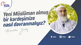 Yeni Müslüman olmuş bir kardeşimize nasıl davranmalıyız?