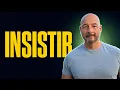 Insistir - A Useful Spanish Verb for Your Toolbox