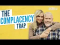 The Complacency Trap