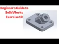 Beginner s Guide to SolidWorks Exercise 10 in SolidWorks SolidWorks Beginners Tutorials