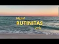 Lagu Idgitaf - Rutinitas (Lyric) 