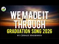 Lagu We Made It Through | Graduation Tribute Song 2026 (For Teachers \u0026 Parents)
