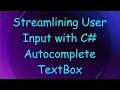 Streamlining User Input with C Autocomplete TextBox