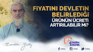 Fiyatını devletin belirlediği ürünün ücreti artırılabilir mi?