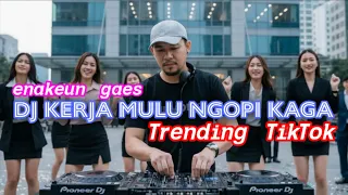 dj kerja mulu ngopi kaga remix viral 2025 dj santai kopi enak
