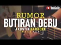 butiran debu - rumor (akustik karaoke) male key