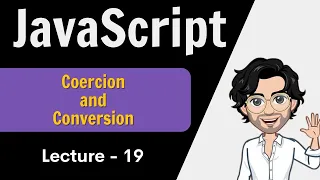 Coercion and Type Conversion Javascript - Lecture 19 Web Development Course