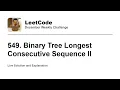 549 Binary Tree Longest Consecutive Sequence II - Week Leetcode December Challenge