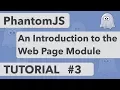 PhantomJS Tutorial 3 - An Introduction to the Web Page Module