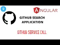 GITHUB SEARCH APPLICATION 9 Calling the Github Service to fetch the data