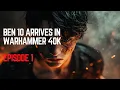 Download Lagu What If Ben 10 Entered the Warhammer 40K Universe? - Episode 1