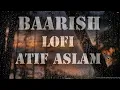 Download Lagu Baarish Lofi | Atif Aslam | Half Girlfriend | Bollywood Lofi | LofiIND