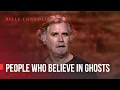 Billy Connolly - People Who Believe in Ghosts - Was it something I said?