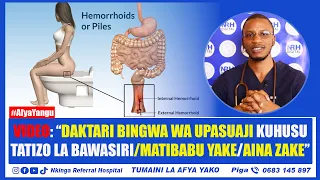 video tatizo la bawasiri aina zake matibabu yake daktari bingwa wa upasuaji nrh abainisha