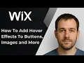 How to Add Hover Effects to Buttons Images and More in Wix 2025 Tutorial