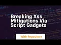 Breaking xss mitigations via script gadgets