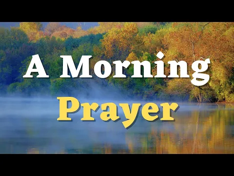 Download MP3 A Morning Prayer - Lord, Calm My Anxious Thoughts and Grant Me a Steadfast Trust in Your Providence