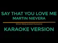 Say That You Love Me - Martin Nievera (Karaoke Version)
