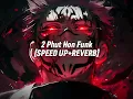 Download Lagu 2 Phut Hon Funk - (SPED UP+REVERB)