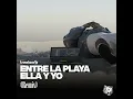 Entre La Playa Ella Y Yo (Remix) - Treekoo