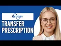How To Transfer A Prescription To Kroger How Do I Transfer A Prescription To Kroger