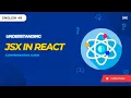 React Js Tutorials in English Understanding JSX in React Comprehensive Guide