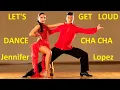 Download Lagu LET'S GET LOUD - CHA CHA DANCE - Jennifer Lopez, Gloria Estefan - Great HIT -  A NEW SPIN VERSION