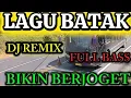 LAGU BATAK,DJ REMIX, FULL BASS, BIKIN BERJOGET, DIPERJALANAN.