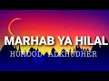 Download Lagu Humood AlKhudher - Marhab Ya Hilal (Lyrics)