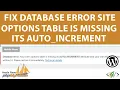 How to Fix Database Error Your Site Options Table is Missing Its Auto - Increment Attribute WordPress
