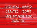 CHRONIXX   ACCESS GRANTED DON'T TAKE MY LOVE FOR GRANTED
