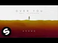 Download Lagu KSHMR - Over You (feat. Lovespeake) [Official Audio]