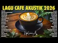 Lagu Musik Cafe Paling Populer Indonesia 2026 Lagu Cafe Ter Enak Indonesia #2