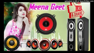 new meenawati song 2022 dj remix new meena song dj remix new meena geet 2022 dj remix